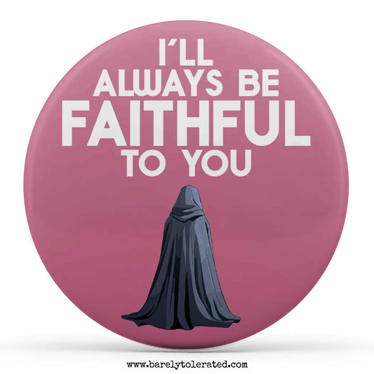 I'll Always Be Faithful To You