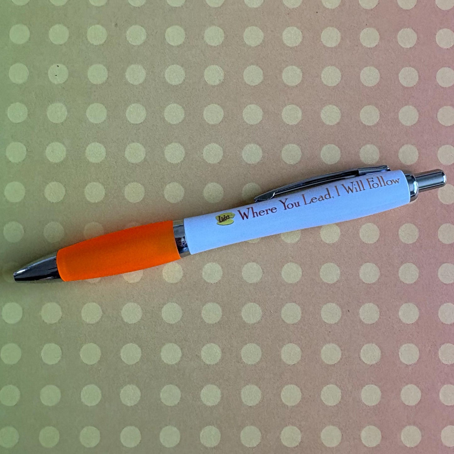 Where You Lead, I Will Follow Pen