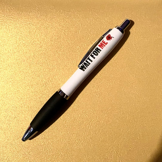 Wait For Me Pen