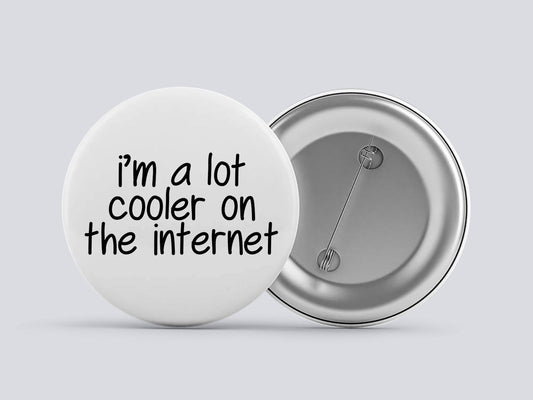 I'm Alot Cooler On The Internet Image