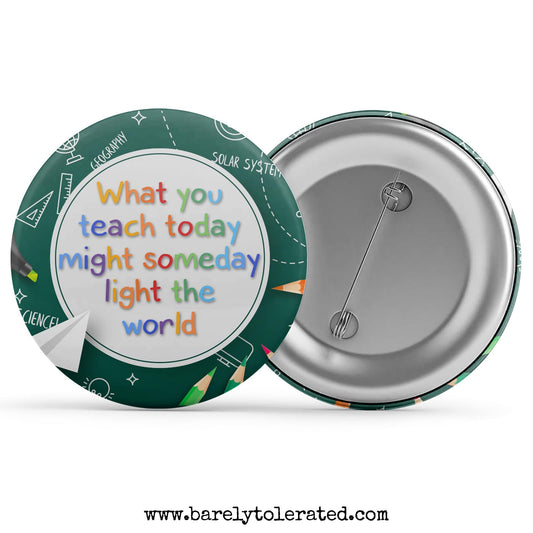 What You Teach Today Might Someday Light The World Image