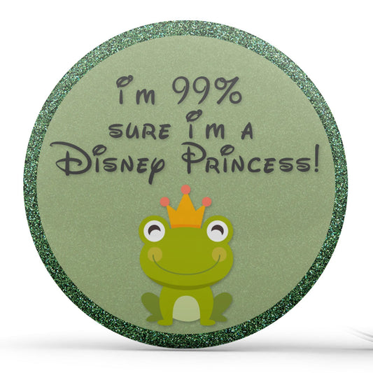 I'm 99% Sure I'm A Disney Princess - Green Image