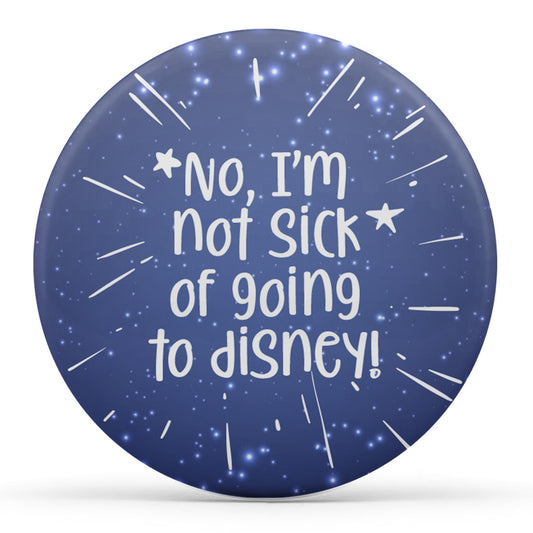 No, I'm Not Sick Of Going To Disney Image