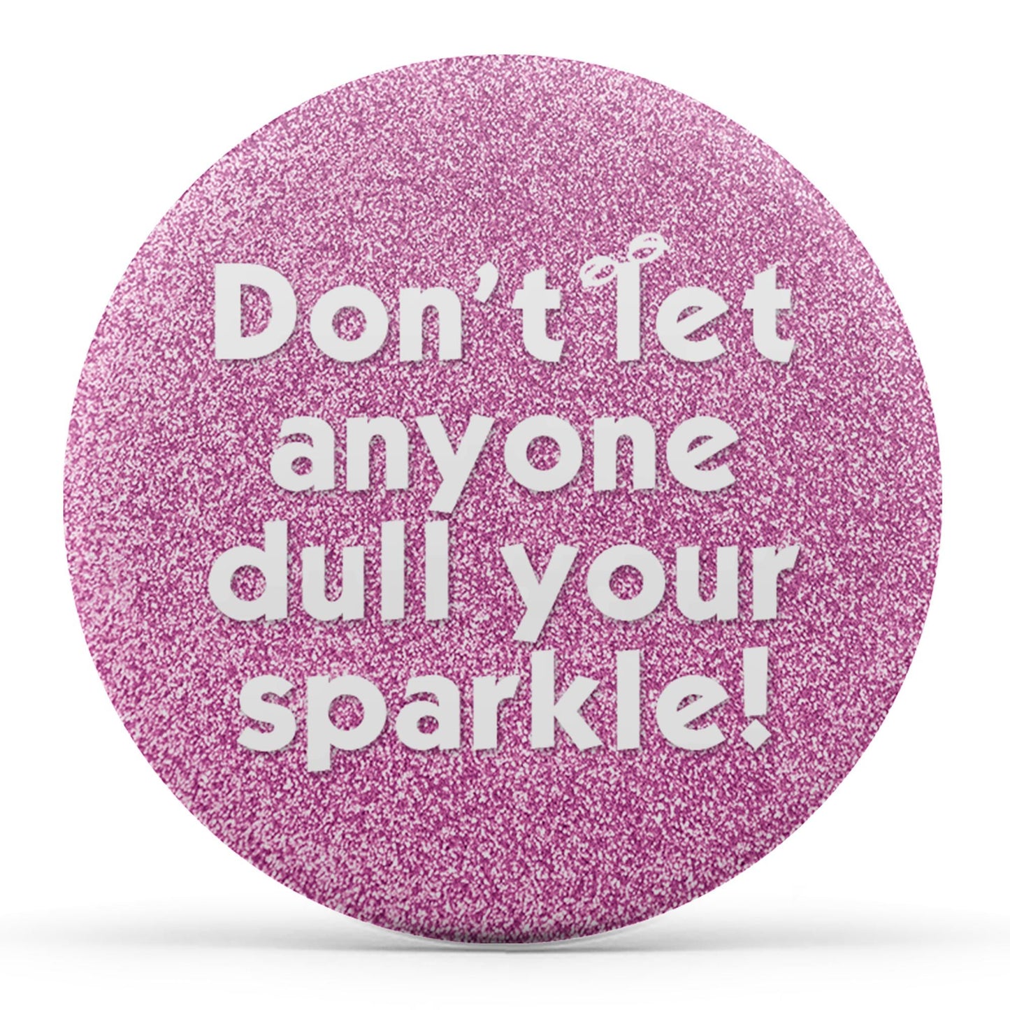 Don't Let Anyone Dull Your Sparkle Image