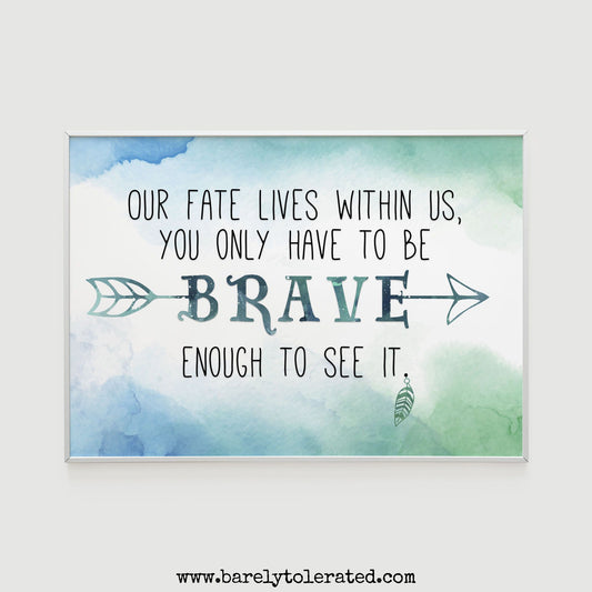 Our Fate Lives Within Us Print Image