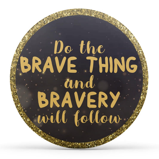 Do the brave thing and bravery will follow Image