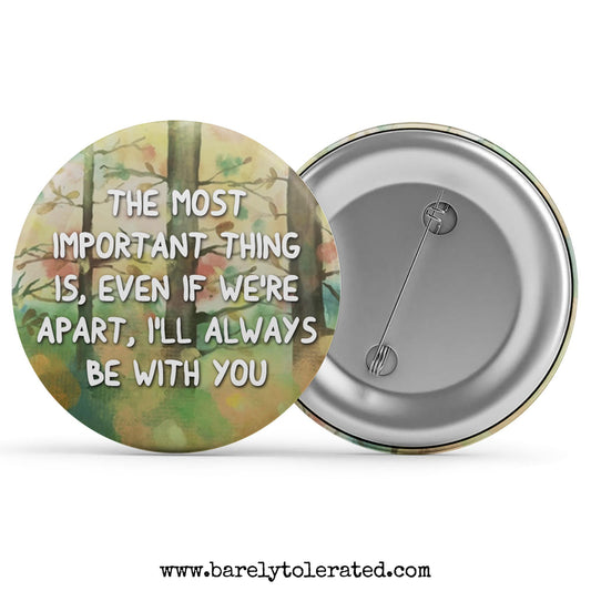 The Most Important Thing Is, Even If We're Apart, I'll Always Be With You Image