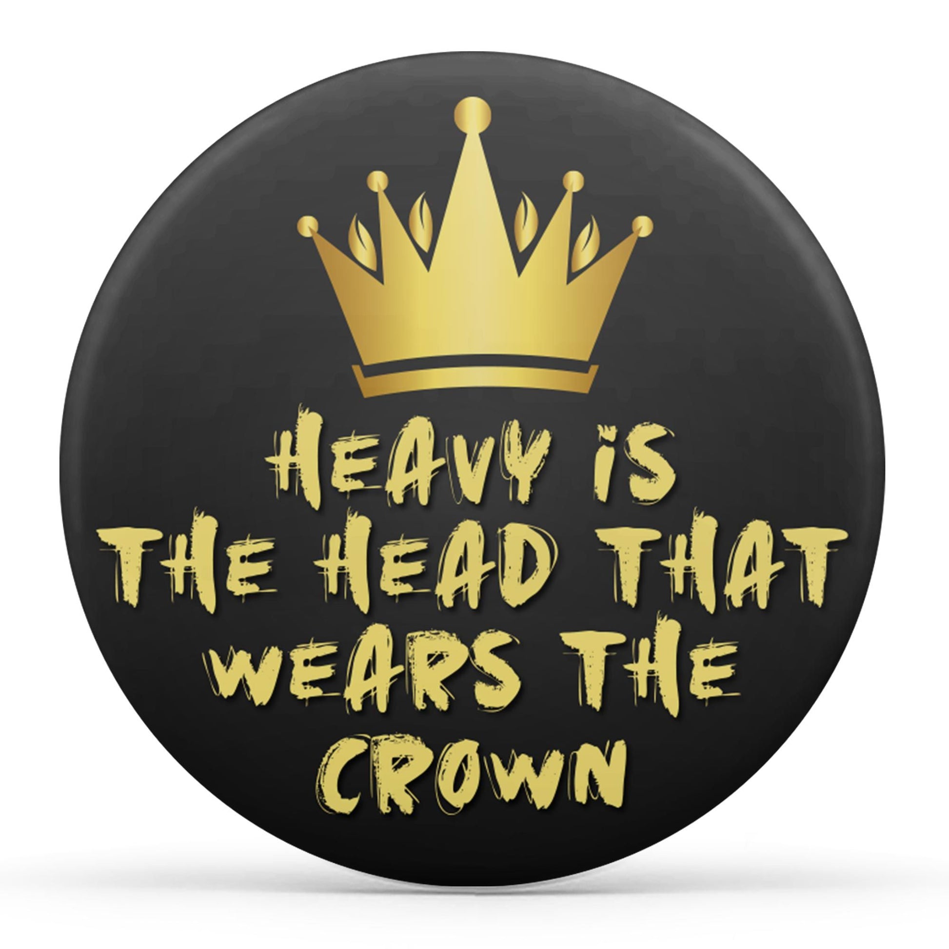 Heavy Is the Head That Wears The Crown Image
