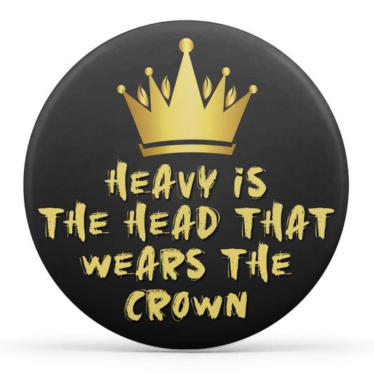 Heavy Is the Head That Wears The Crown Image