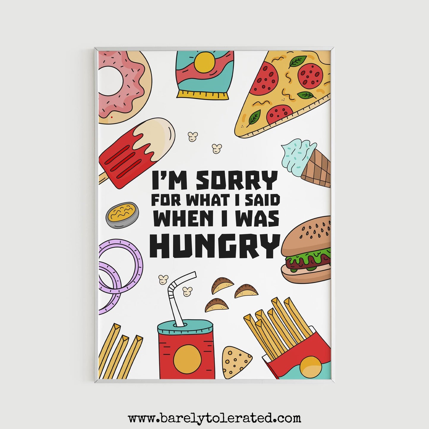 I'm Sorry For What I Said When I Was Hungry Print Image