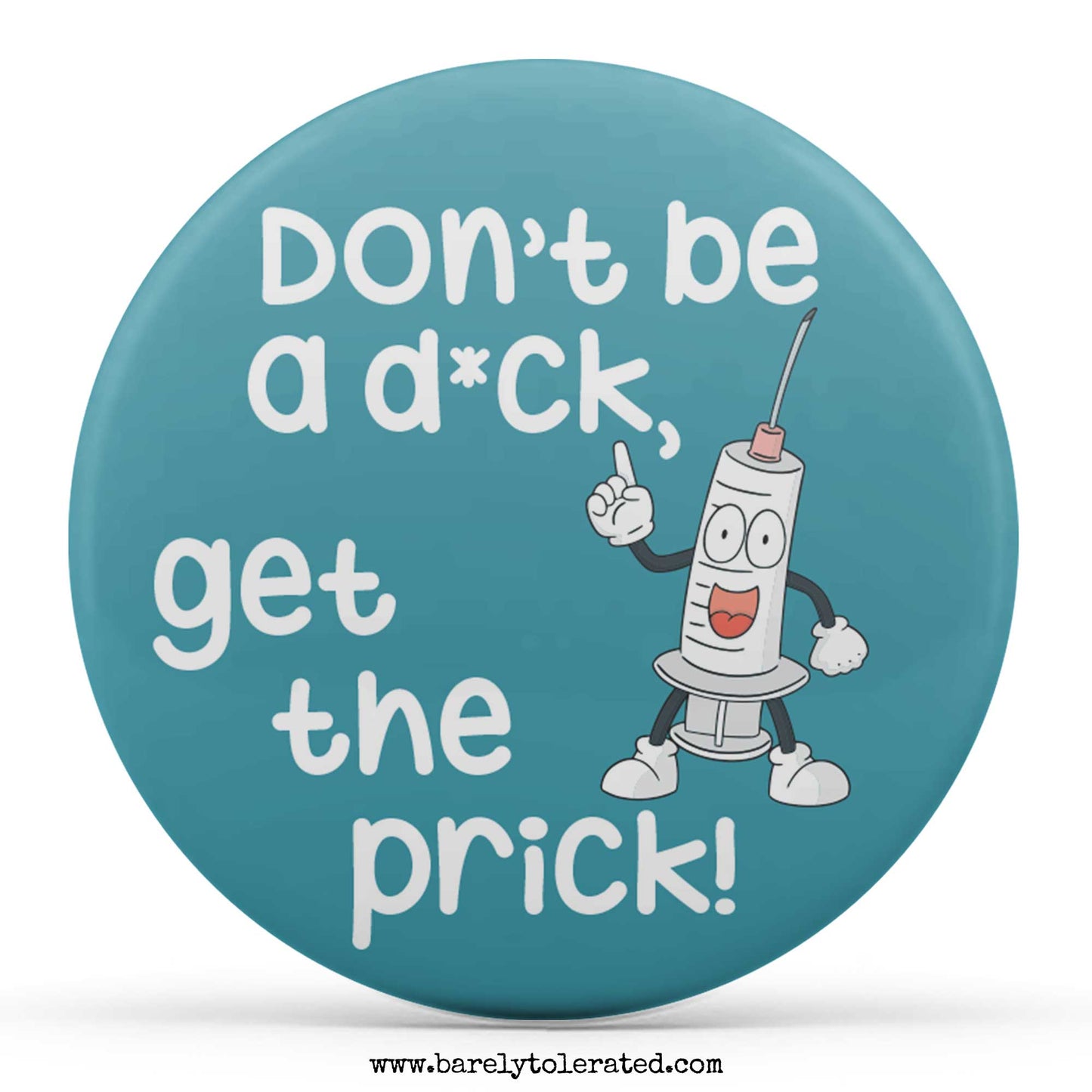 Don't Be A D*ck, Get The Prick