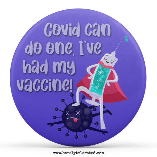 Covid Can Do One, I've Had My Vaccine!