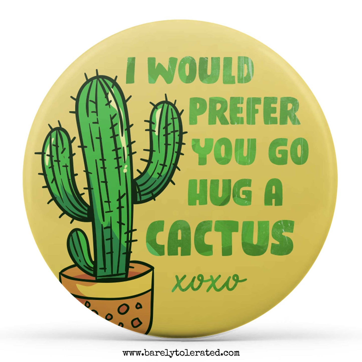 I Would Prefer You Go Hug A Cactus