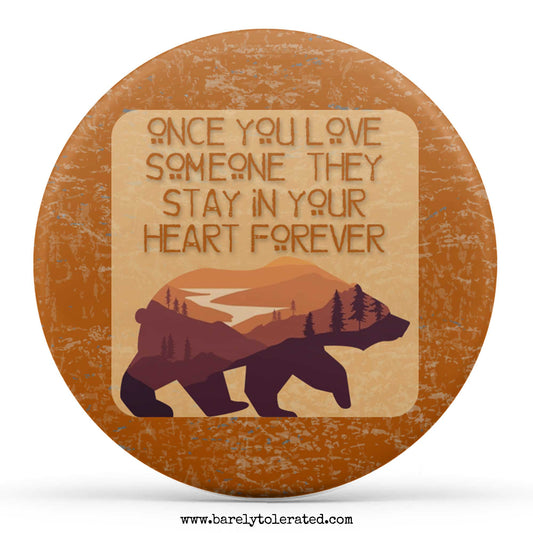 Once You Love Someone They Stay In Your Heart Forever