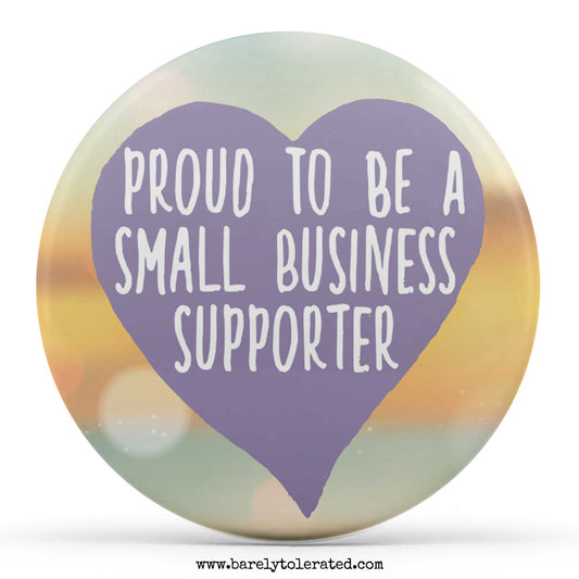 Proud to be a Small Business Supporter