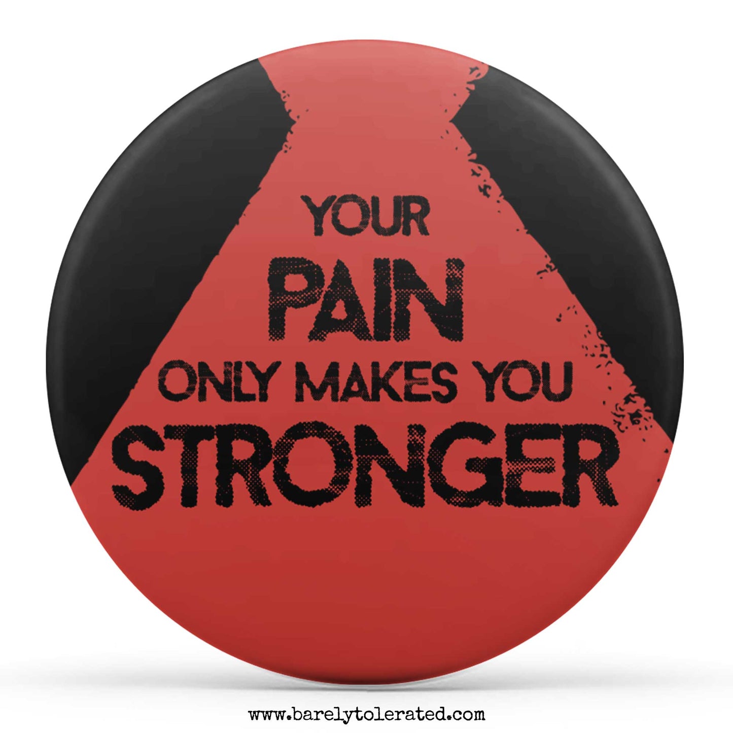 Your Pain Only Makes You Stronger