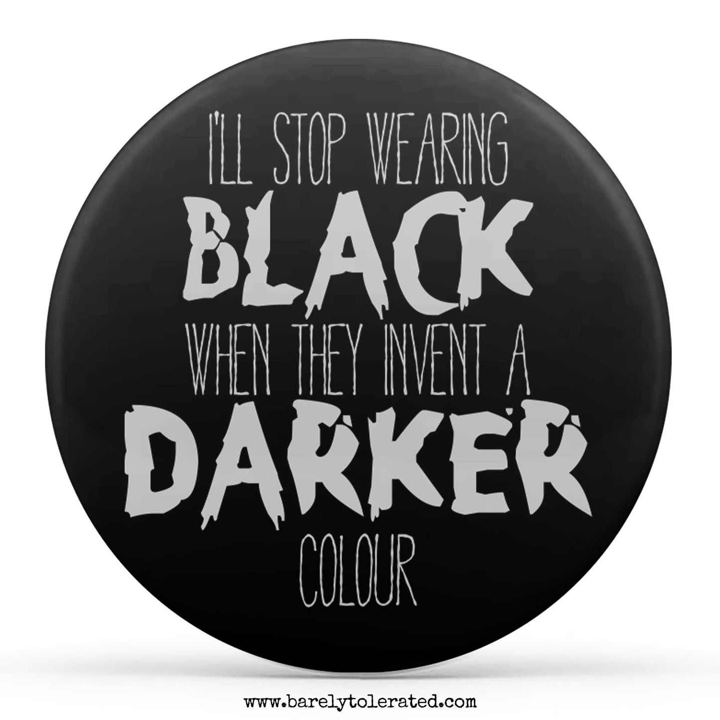 I'll Stop Wearing Black When They Invent A Darker Colour