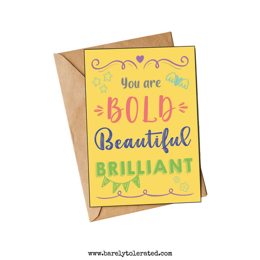 You Are Bold Beautiful Brilliant A6 Greeting Card