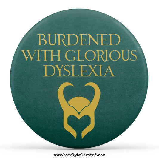 Burdened With Glorious Dyslexia