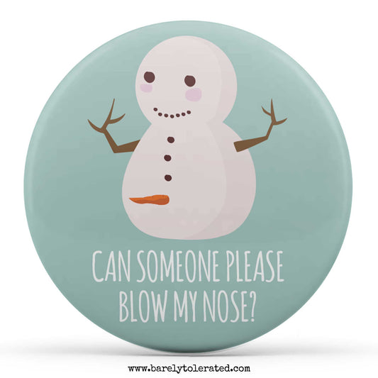 Can Someone Please Blow My Nose?