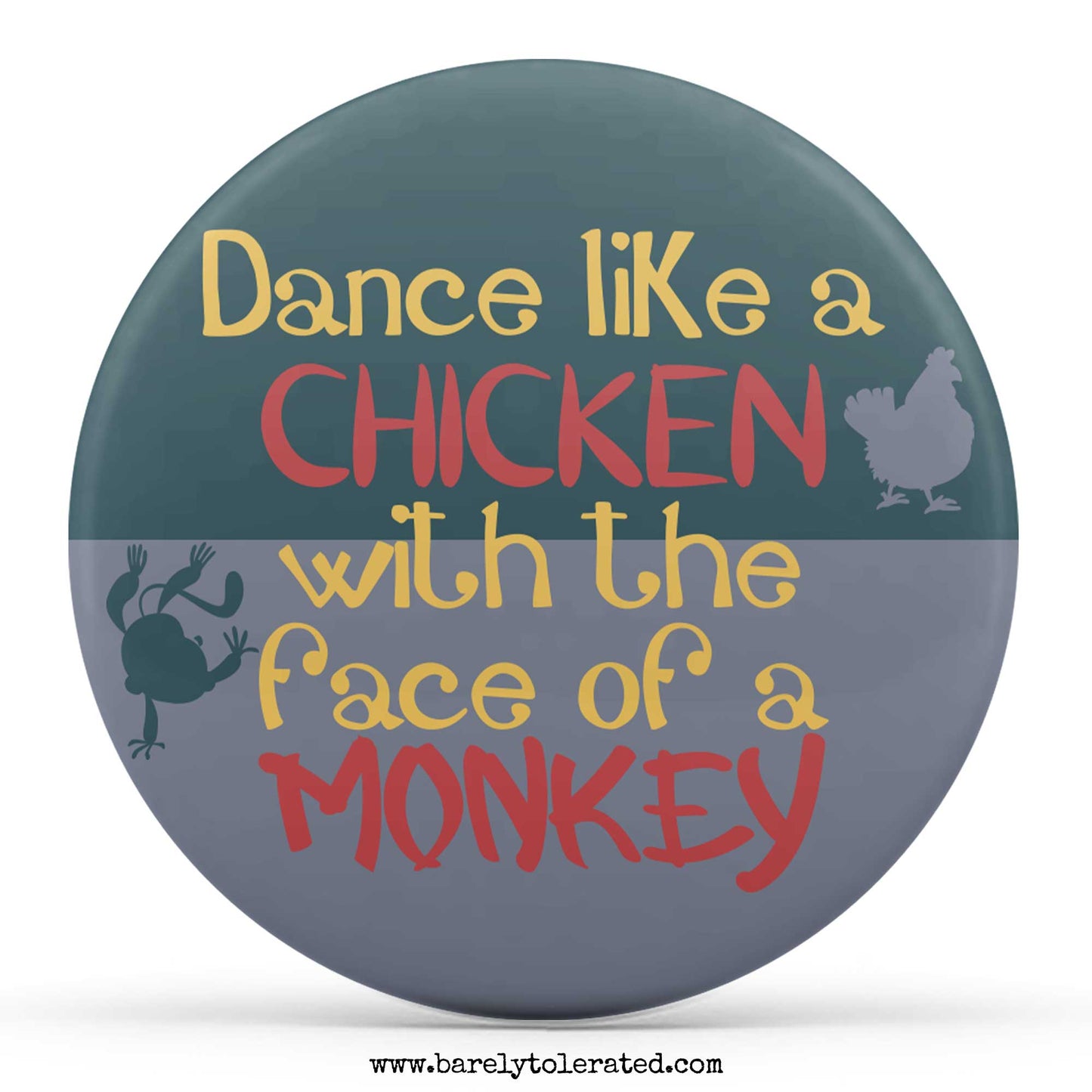 Dance Like A Chicken With The Face Of A Monkey