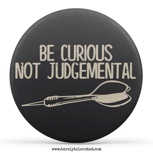 Be Curious Not Judgemental