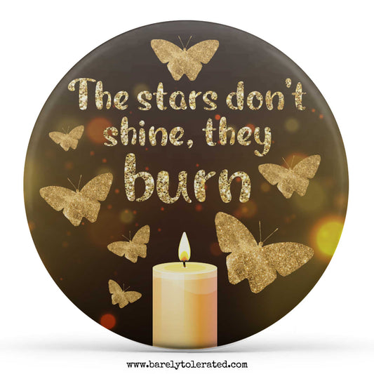 The Stars Don't Shine, They Burn