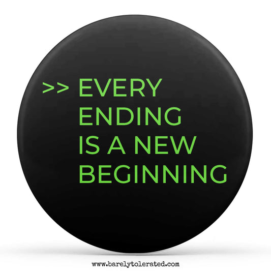 Every Ending Is A New Beginning