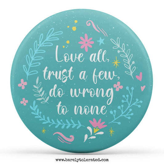 Love All, Trust A Few, Do Wrong To None