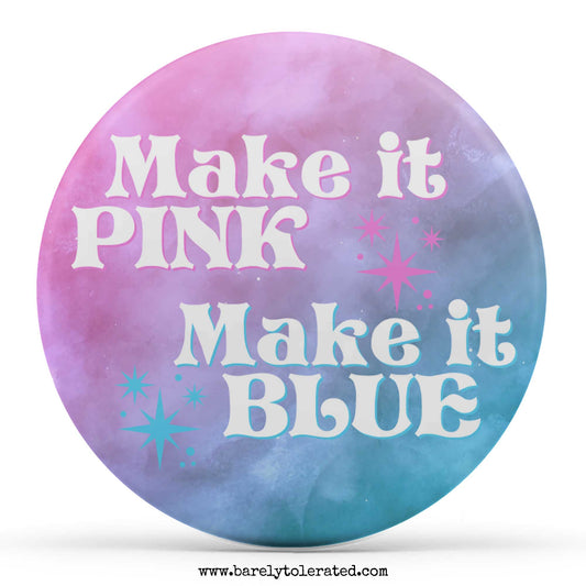 Make It Pink Make It Blue