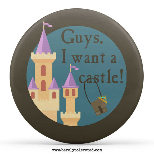 Guys I Want A Castle