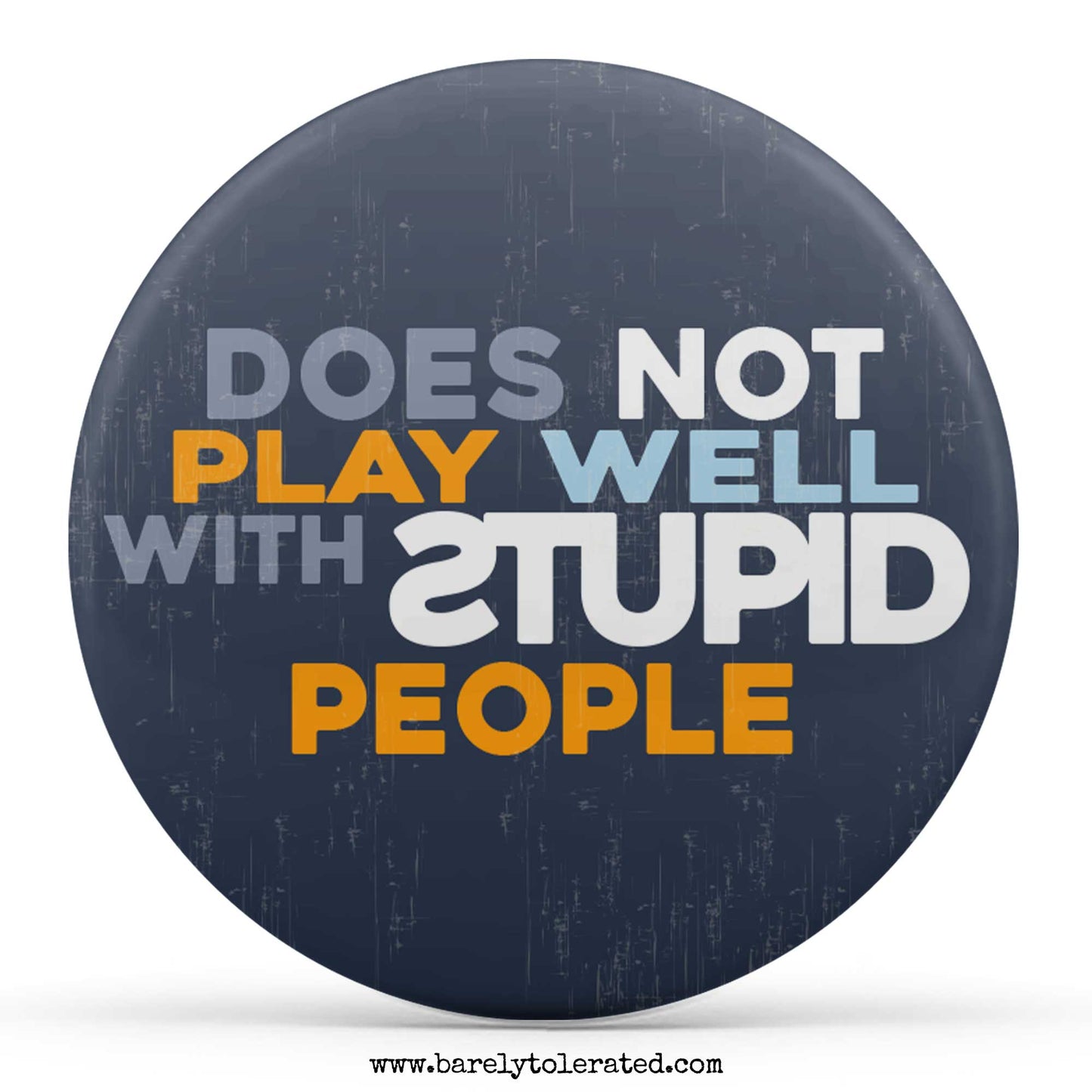 Does Not Play Well With Stupid People