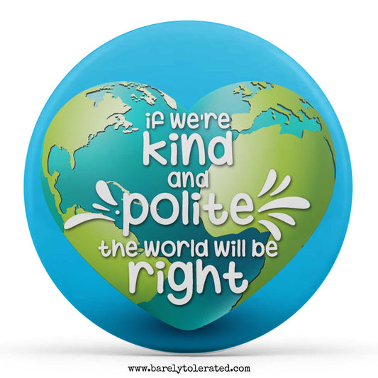 If We're Kind And Polite