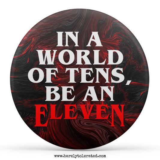 In A World Of Tens, Be An Eleven