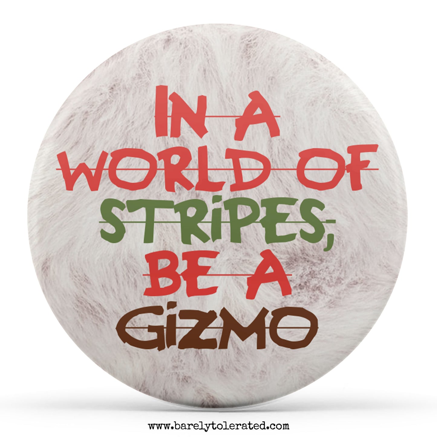 In A World Of Stripes, Be A Gizmo