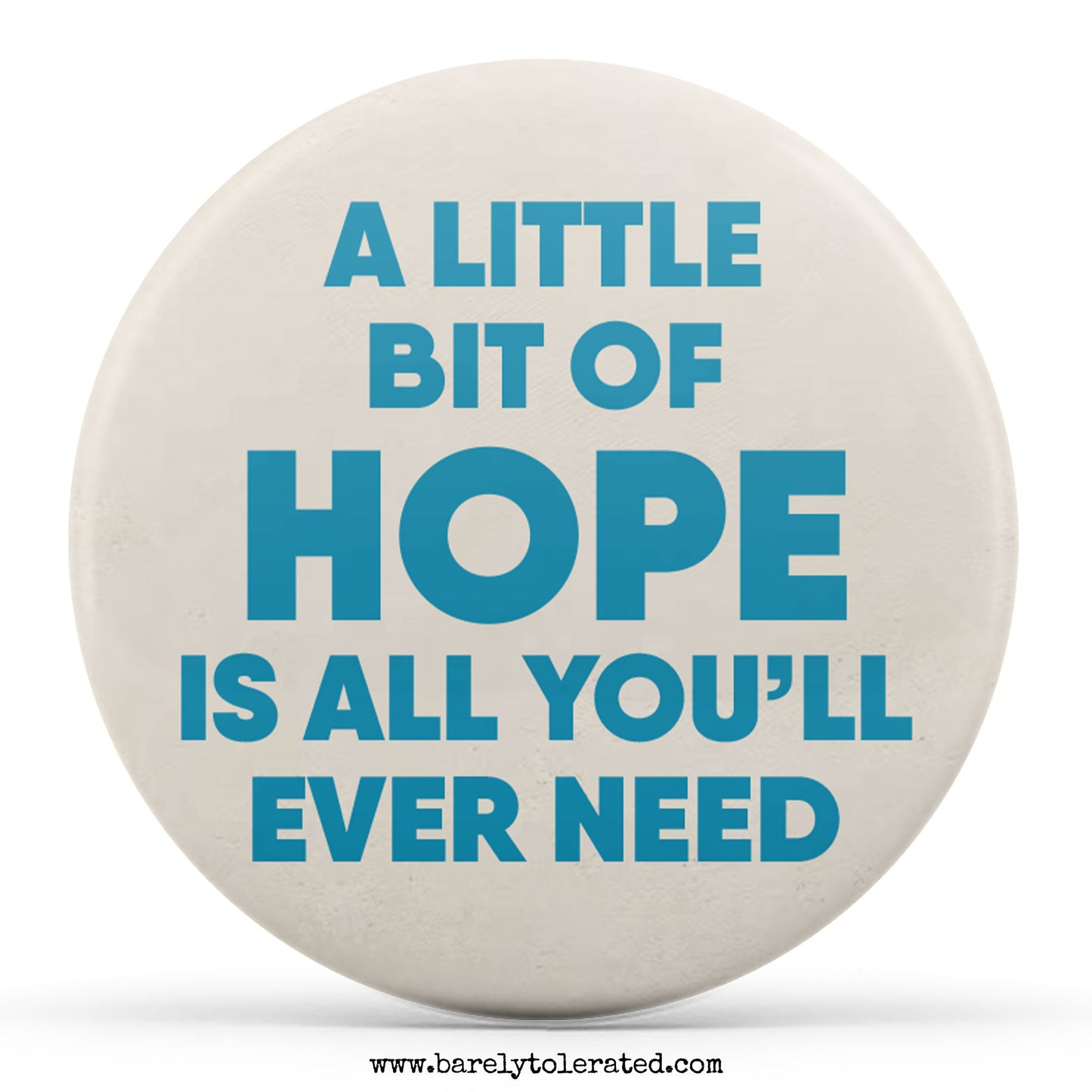 A Little Bit Of Hope Is All You'll Ever Need