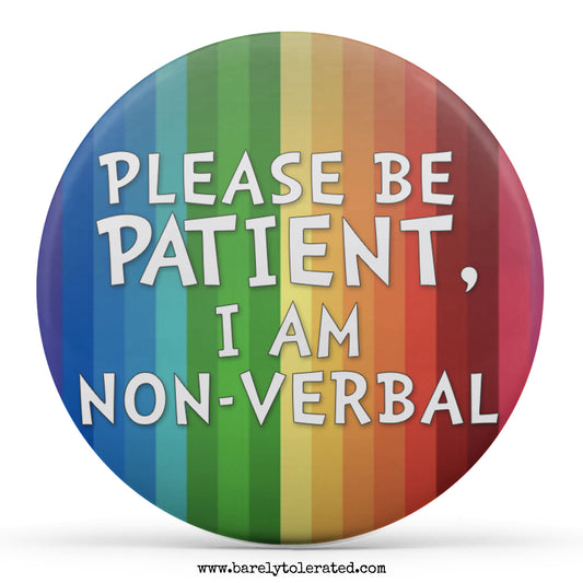 Please Be Patient, I Am Non-Verbal