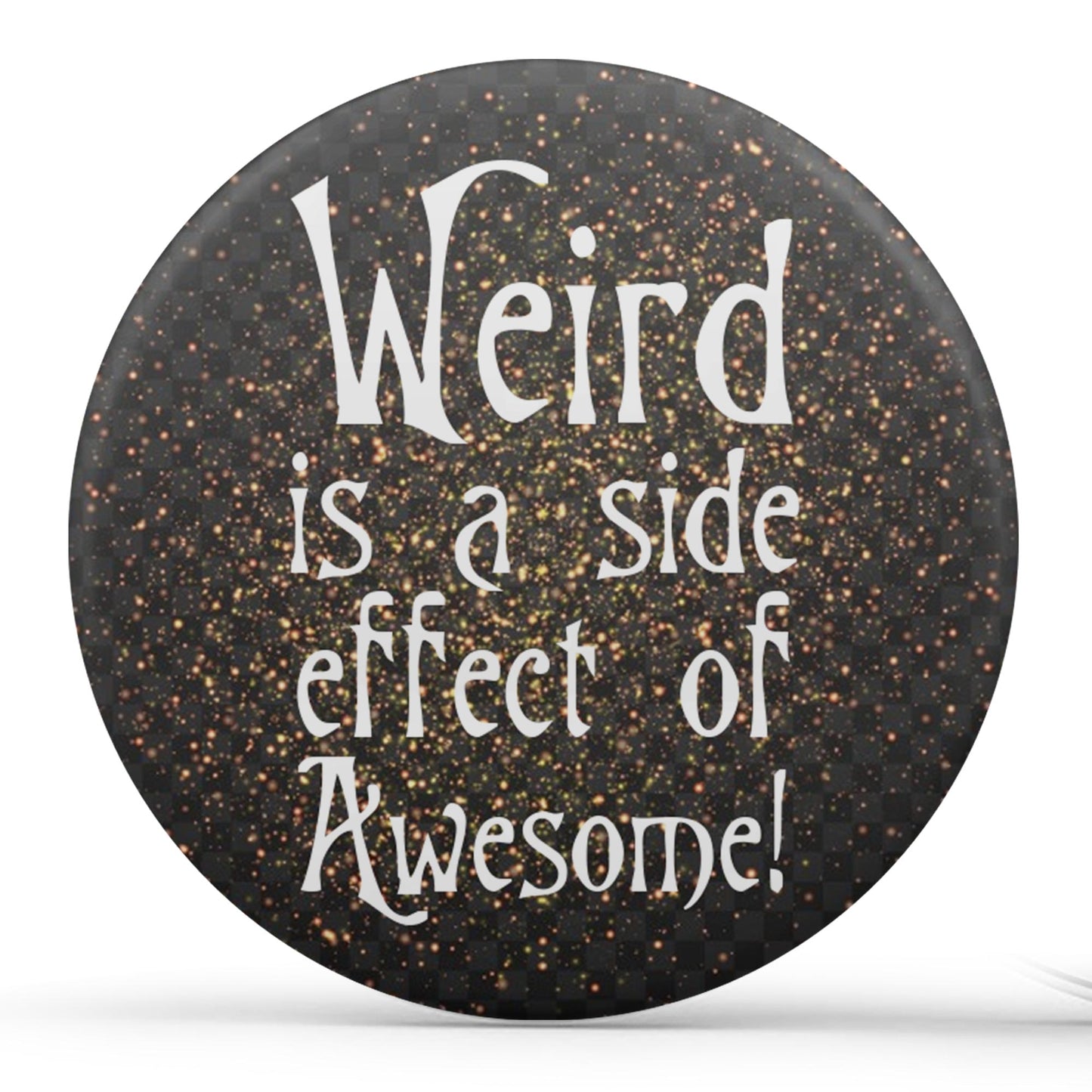 Weird is a side effect of Awesome