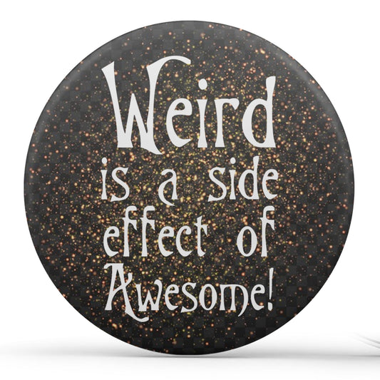 Weird is a side effect of Awesome
