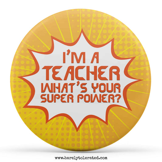 I'm A Teacher, What's Your Superpower?