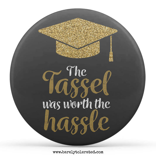 The Tassel Was Worth The Hassel