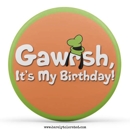 Gawrsh, It's My Birthday