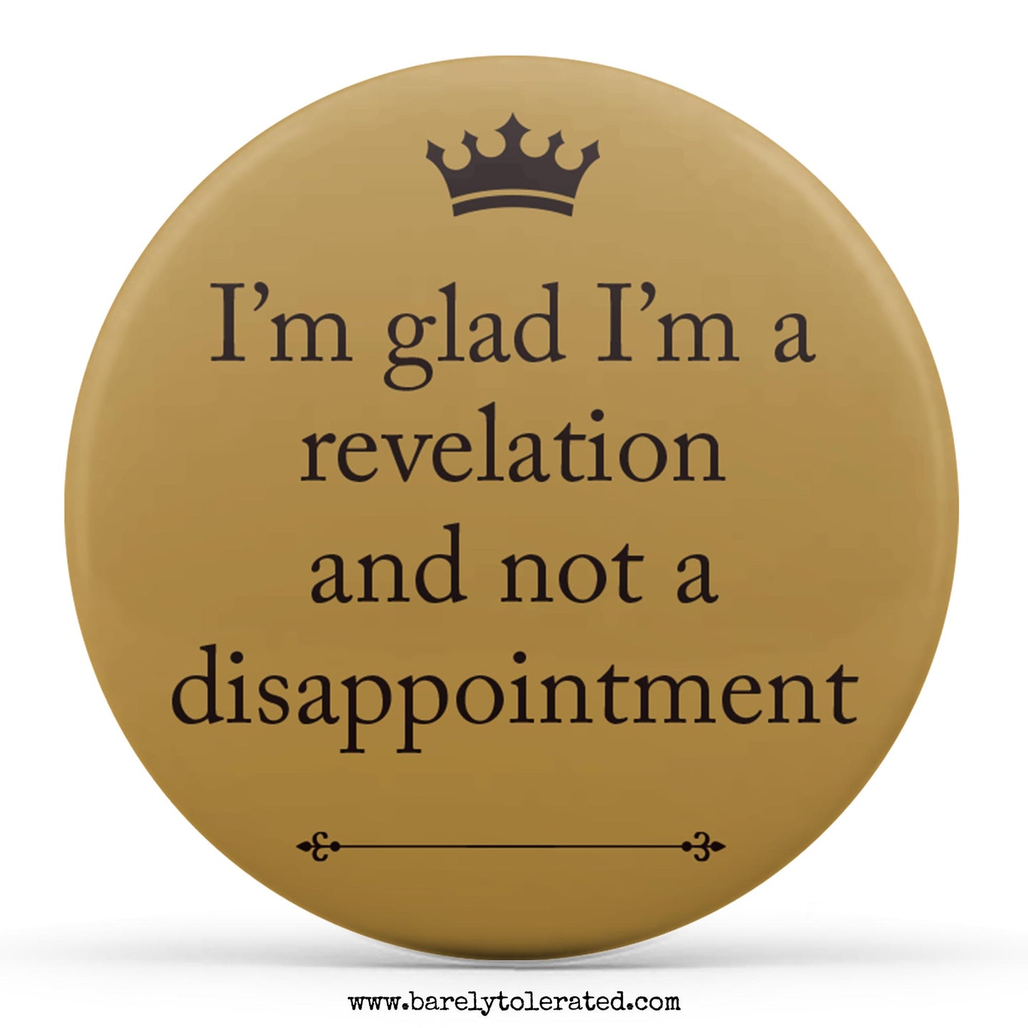 I'm Glad I'm A Revelation And Not A Disappointment