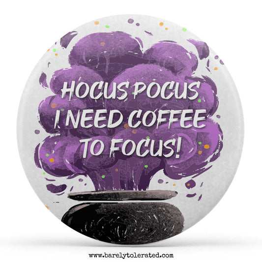 Hocus Pocus, I Need Coffee To Focus