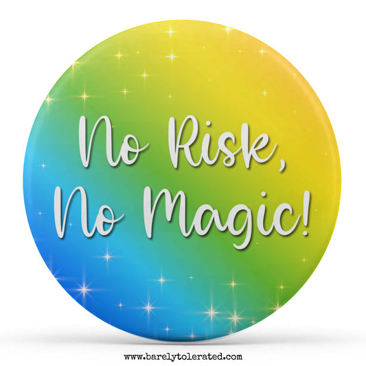 No Risk, No Magic