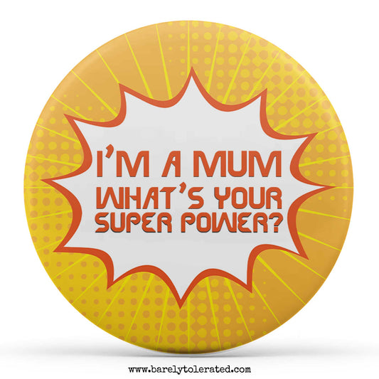 I'm a Mum - What's Your Super Power?